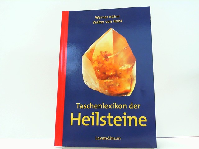 Taschenlexikon der Heilsteine. - Werner, Kühni und von Holst Walter