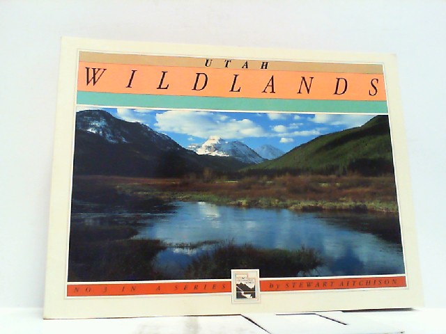 Utah wildlands (Utah geographic series). - Aitchison, Stewart