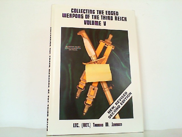 Collecting the edged Weapons of the Third Reich - Volume V.  Second revised Edition. - Johnson, Thomas M.