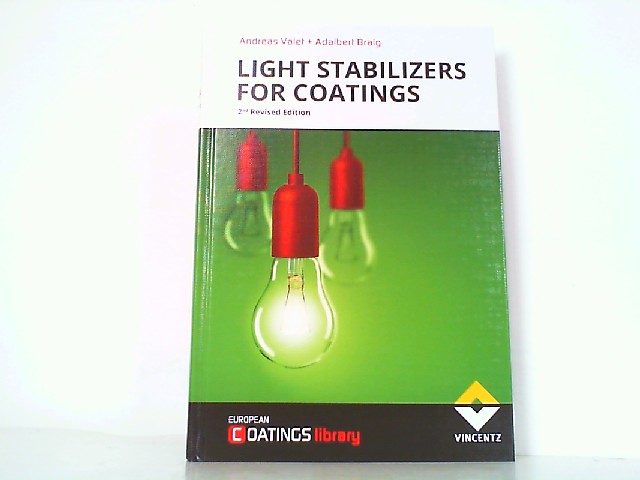 Light Stabilizers for Coatings (EUROPEAN COATINGS library).  2nd Revised Edition. - Valet, Andreas and Adalbert Braig