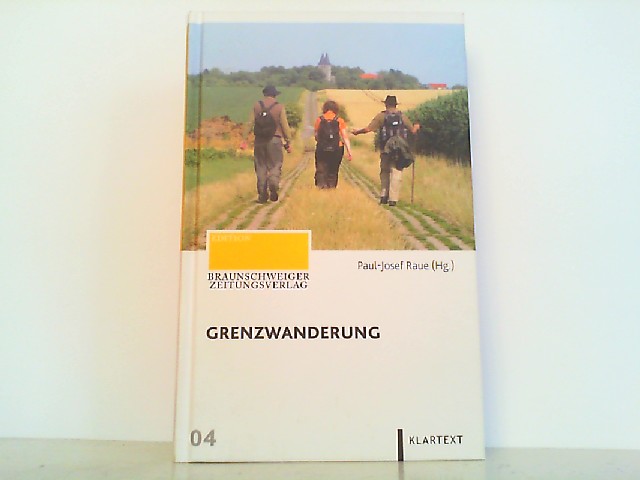 Grenzwanderung. Edition Braunschweiger Zeitungsverlag 04. - Raue, Paul-Josef  (Hrsg.)