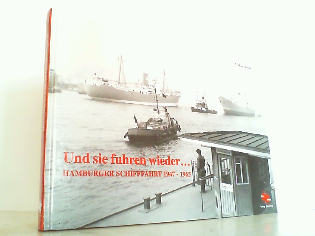 ...und sie fuhren wieder: Hamburger Schifffahrt 1947 - 1965. - Bosse, Volker