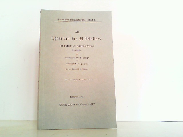 Die Chroniken des Mittelalters. Osnabrücker Geschichtsquellen Band 1. Reprint der Ausgabe von 1891. - Philippi, F. und H. Horst