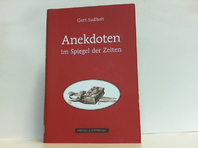 Anekdoten im Spiegel der Zeiten.  1. Auflage. - Sudholt, Gert (Auswahl)