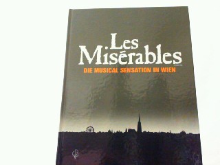 Les Misérables. Die Musical Sensation in Wien. - Weck, Peter