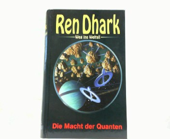 Ren Dhark - Die Macht der Quanten. Weg ins Weltall 23. - Breuer, Hajo F., Shepherd Grave und Zybell Mehnert