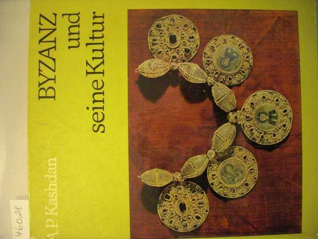 KASHDAN, A.P.   : Byzanz und seine Kultur 3., unvernderte Auflage