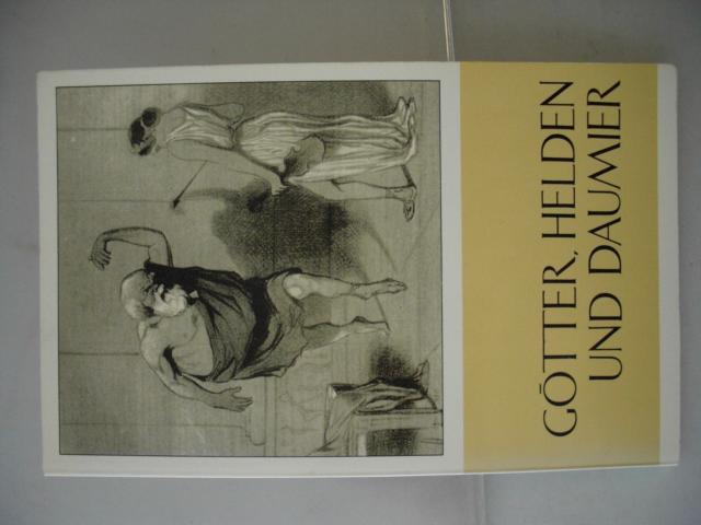 DAUMIER, Honor   : Gtter, Helden und Daumier - 50 Illustrationen der 