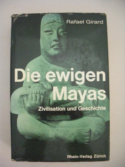 GIRARD, Raphael   : Die ewigen Mayas Zivilisation und Geschichte