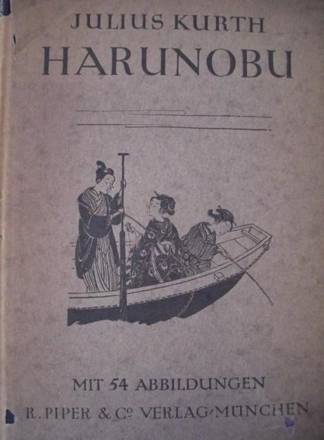 KUNST JAPAN - KURTH, Julius   : Suzuki Harunobu Mit 54 Abbildungen nach japanischen Orginalen und einer Signaturtabelle Zweite, vllig umgearbeitete Auflage