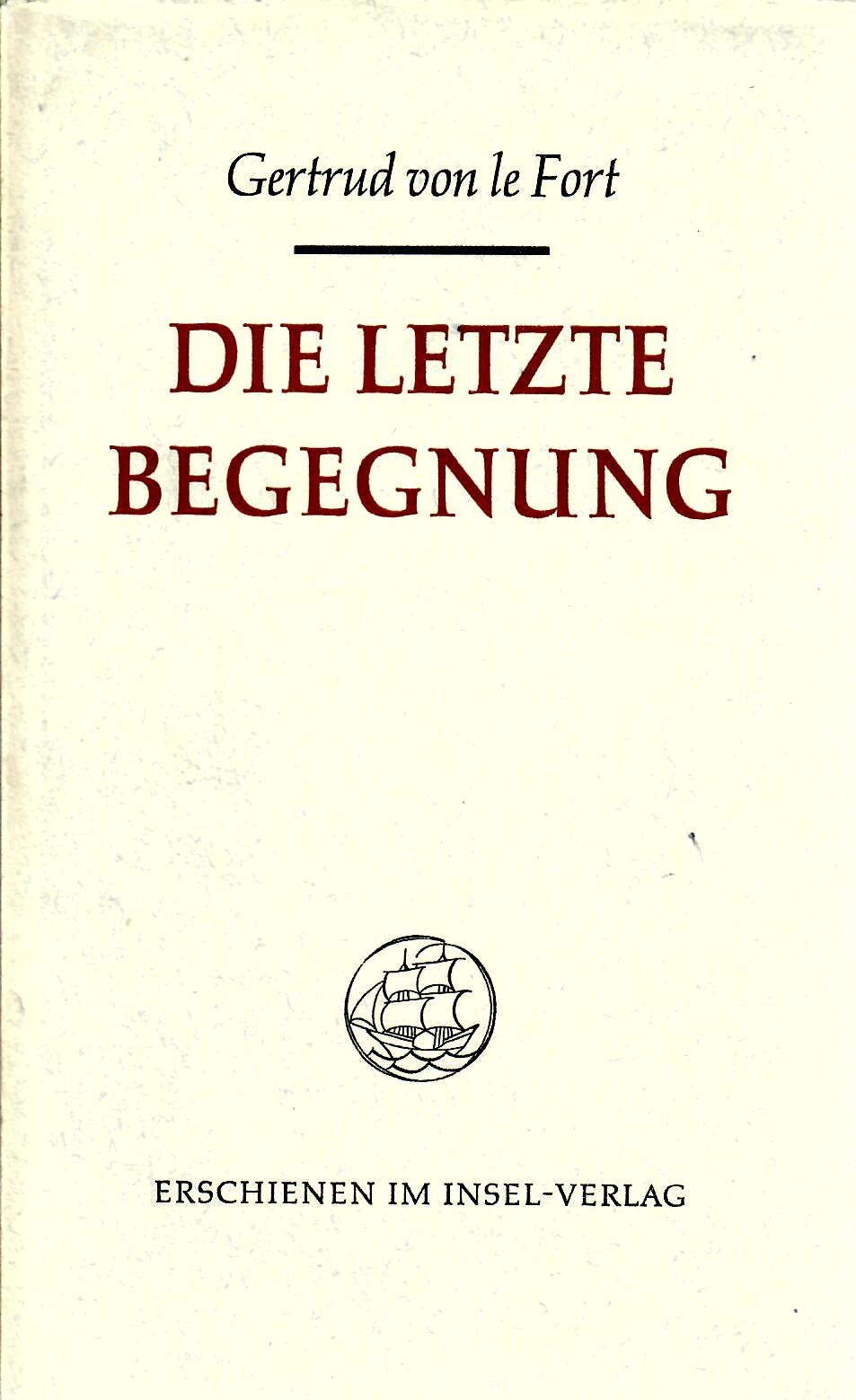 Erstausgabe : - FORT, Gertrud von le   : Die Letzte Begegnung erste Auflage :