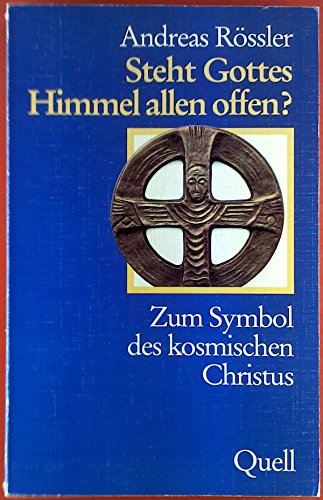 Rssler, Andreas   : Steht Gottes Himmel allen offen? : Zum Symbol des kosmischen Christus. 1. Auflage