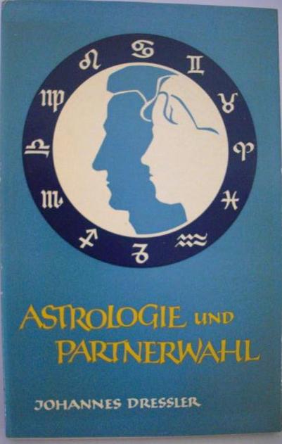 Dressler, Johannes   : Astrologie und Partnerwahl. Eine tiefenpsychologische Studie fr Astrologen