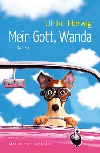 Herwig, Ulrike   : Mein Gott, Wanda: Roman
