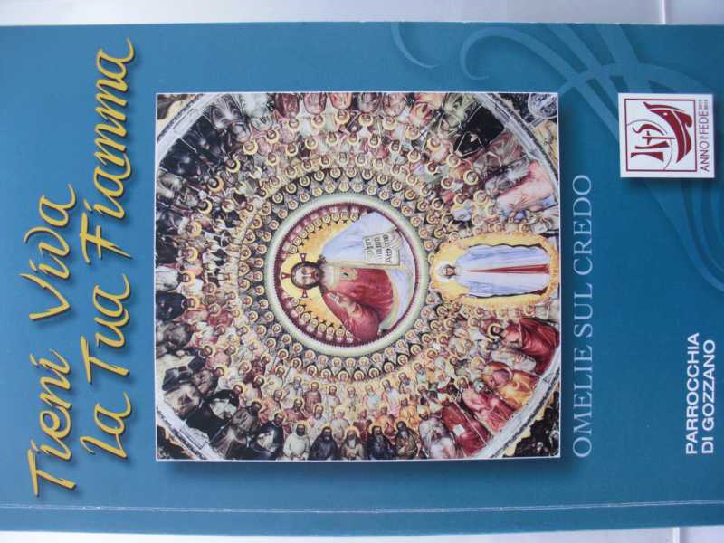 verschiedene Autoren   : Tieni viva la tua fiamma omelie sul credo Festa patronale di san giuliano 2013