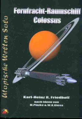 Friedhoff, Karl-Heinz R.   : Fernfracht-Raumschiff Colossus Utopische Welten Solo UWS 51
