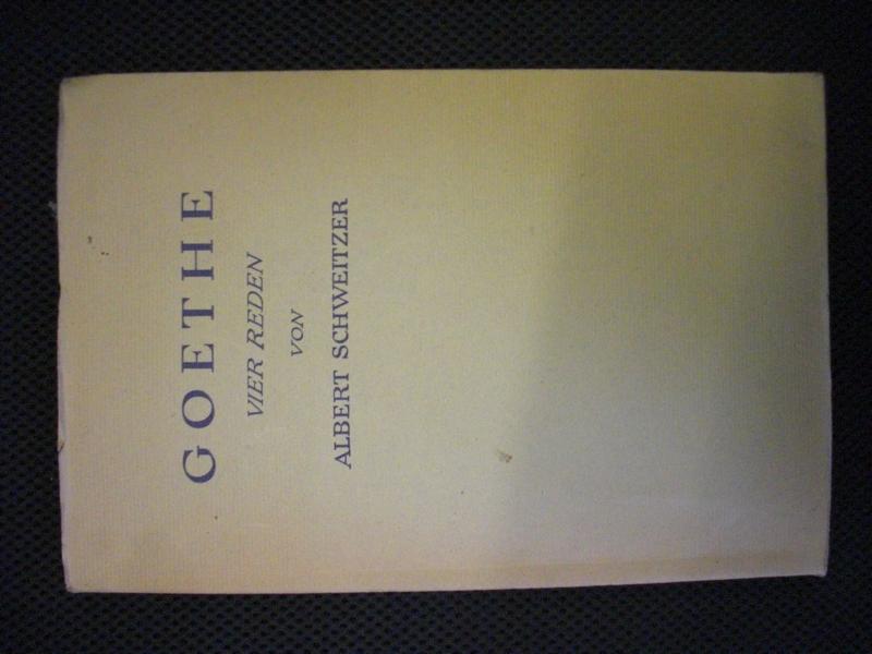 Schweitzer, Albert   : Goethe- Vier Reden von Albert Schweitzer.