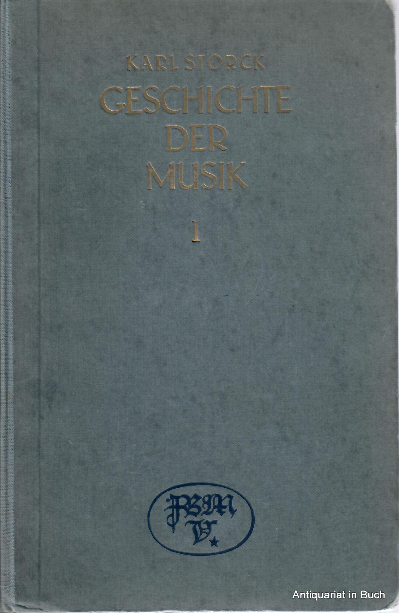Storck, Karl:   : Geschichte der Musik in zwei Bnden von Dr. Karl Storck : vierte vermehrte und verbesserte Auflage : mit Bildnissen berhmter Musiker : 2 Bcher :