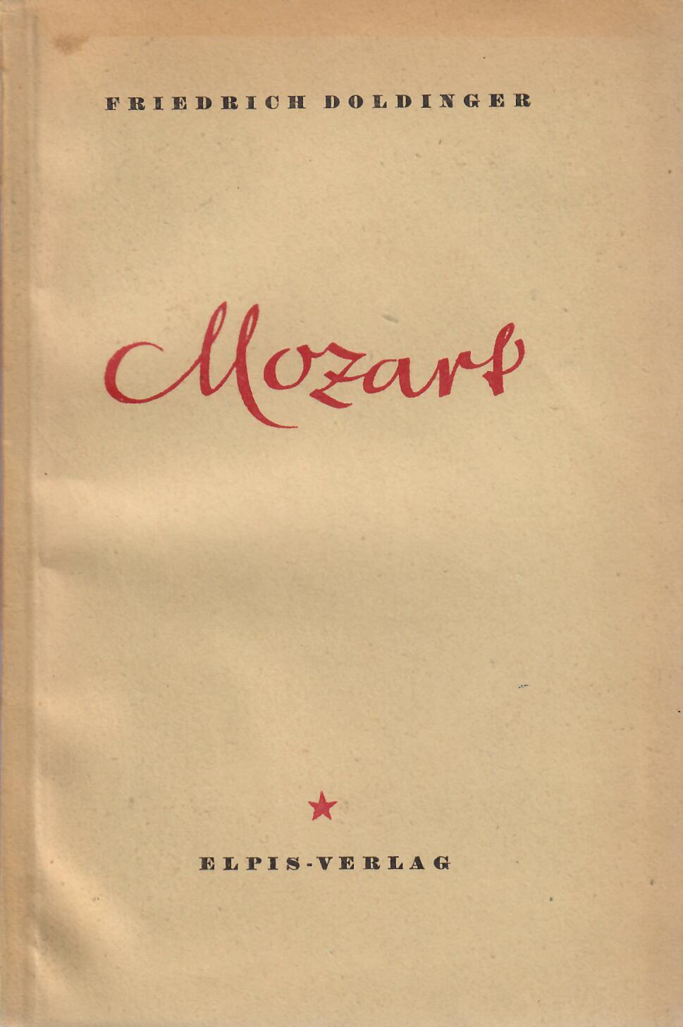 Doldinger, Friedrich   : Mozart : Elpis-Verlag E.F. Krehbiel Kuppenheim Murgtal 1946