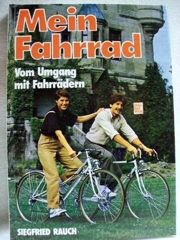 RAUCH, Siegfried   : Mein Fahrrad : Vom Umgang mit Fahrrdern : Motorbuch Verlag 1982