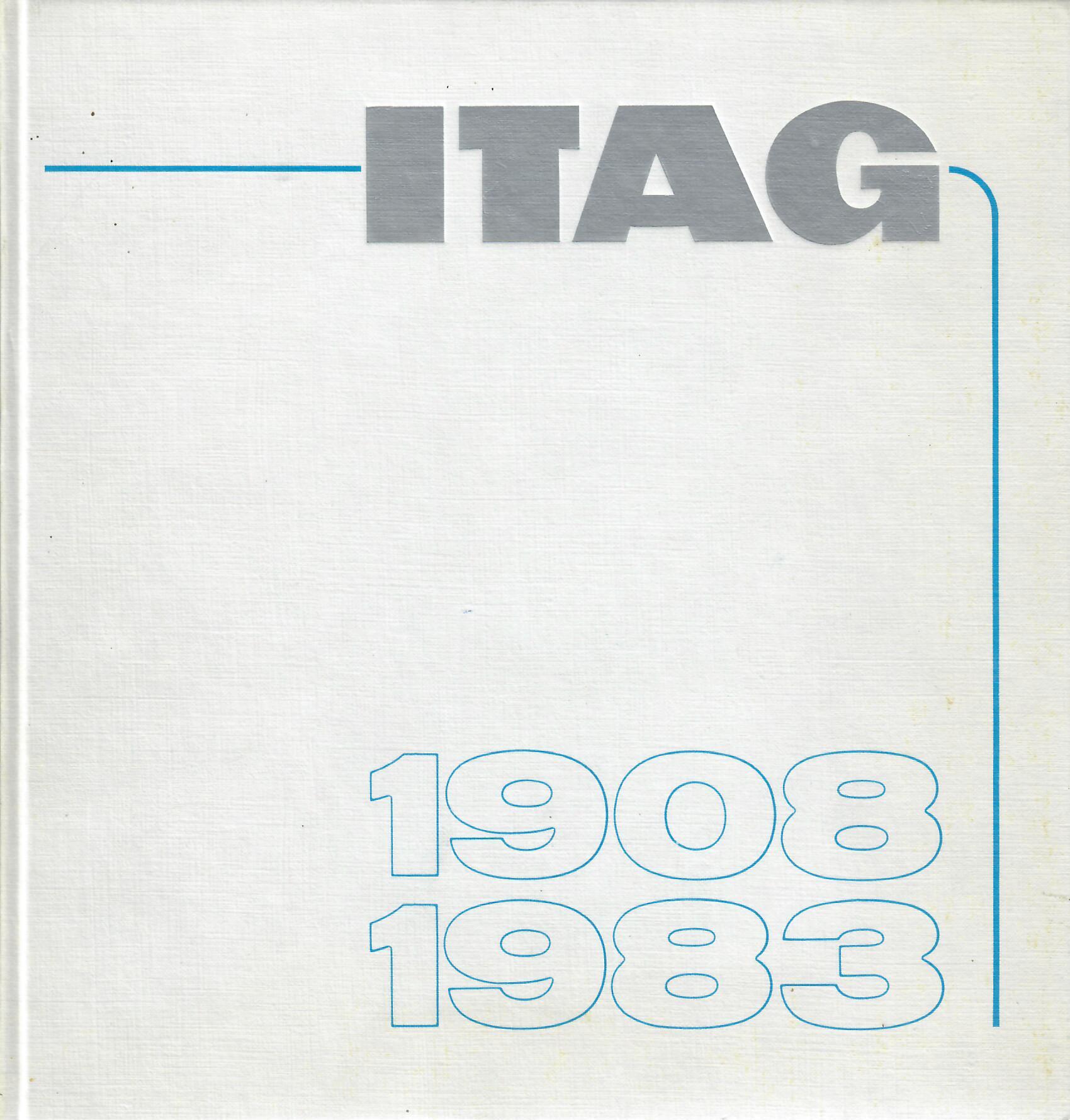 ITAG, Celle (Hrsg.)   : ITAG. 70 Jahre in Celle, 75 Jahre Bohrunternehmen. 100. Wiederkehr des Geburtstags des Grnders Hermann von Rautenkranz. 1908-1983