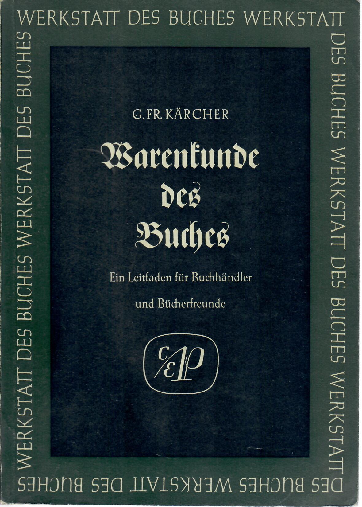 Kärcher, Gustav Friedrich   : Warenkunde des Buches : ein Leitfaden für Buchhändler und Bücherfreunde.