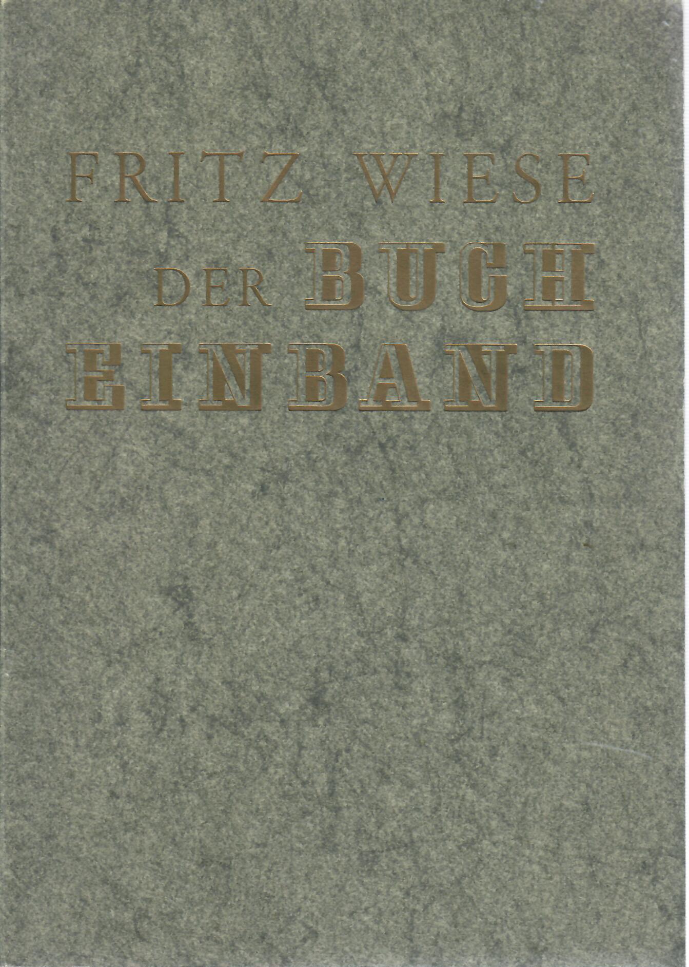 Fritz, Wiese   : Der Bucheinband : Eine Arbeitskunde mit Werkzeichnungen , vierte, durchgesehene Auflage : Max Hettler Verlag Stuttgart 1964 :