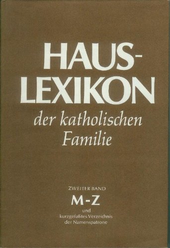 Stark, Maurus H.   : Hauslexikon der katholischen Familie. Zweiter Band M - Z.