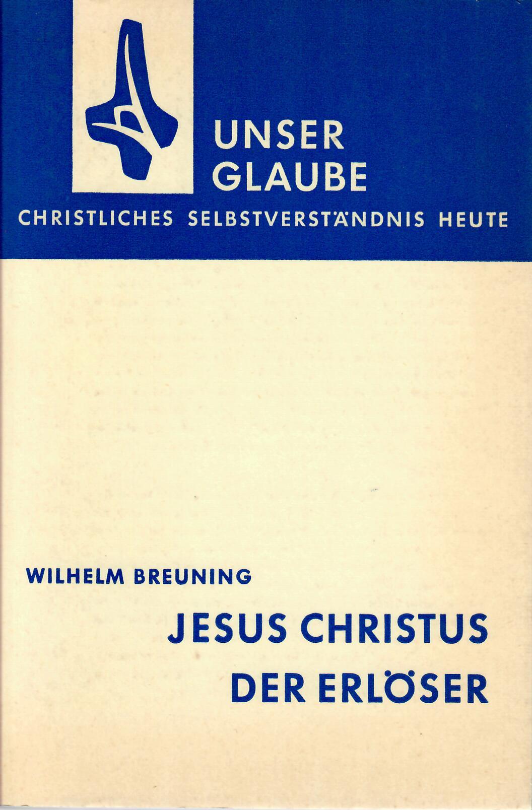Breuning, Wilhelm:   : Breuning, Wilhelm: Jesus Christus, der Erlser. Mainz, Matthias-Grnewald-Verlag, 1968.