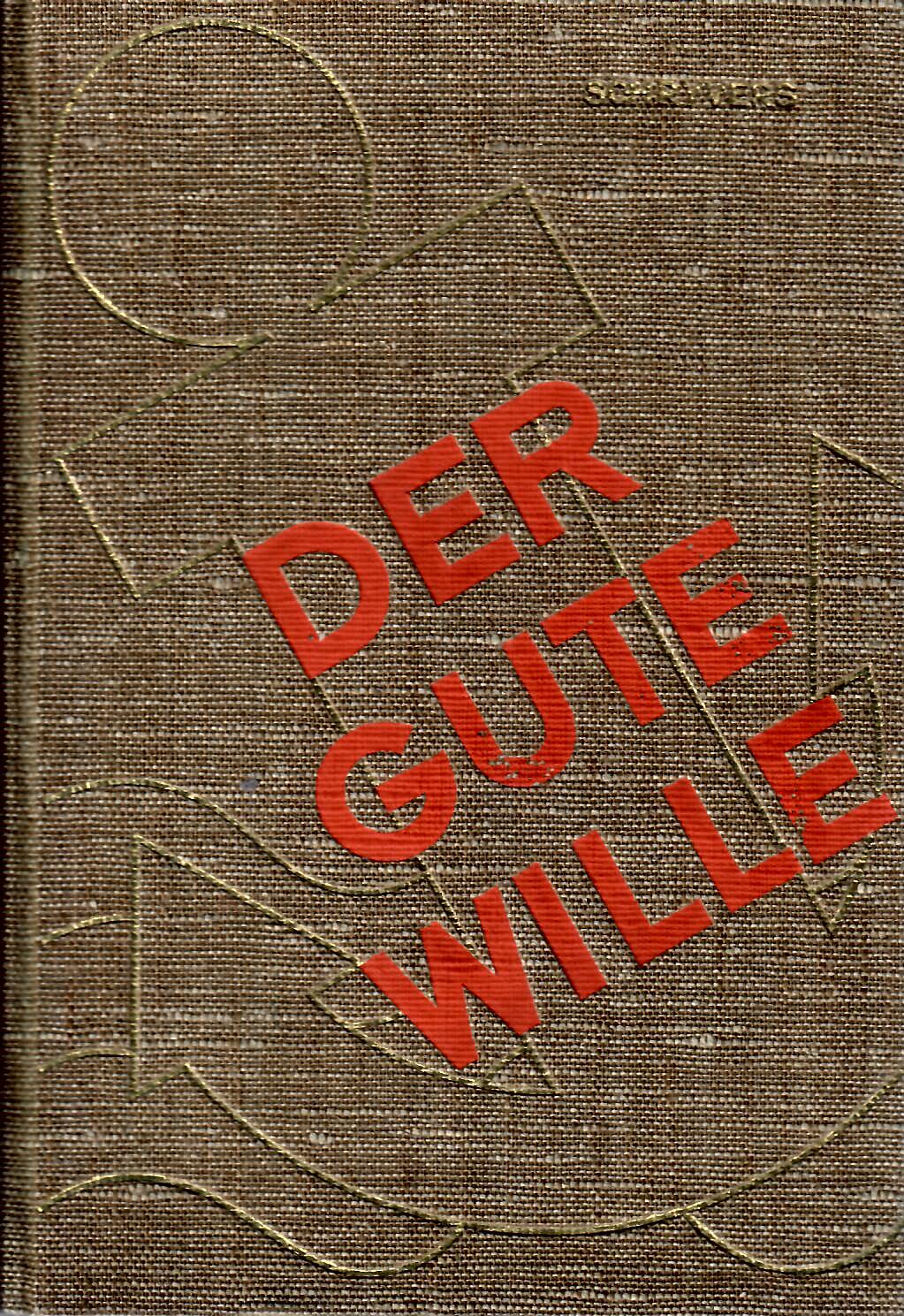 P.J., Schryvers   : Der gute Wille : ins Deutsche bertragen von Pater Eugen Herrbach C.Ss.R. erste Auflage :