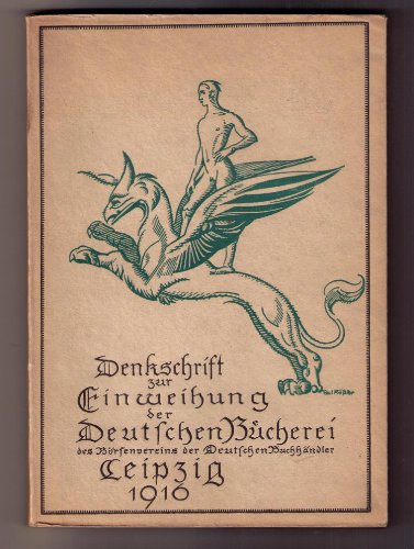 Hrsg., Brsenverein   : Denkschrift zur Einweihung der Deutsche Bcherei des Brsenvereines der Deutschen Buchhndler Leipzig 1916