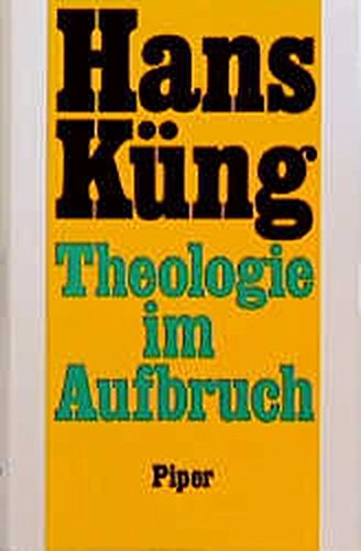 Kng, Hans   : Theologie im Aufbruch: Eine kumenische Grundlegung Auflage: 1