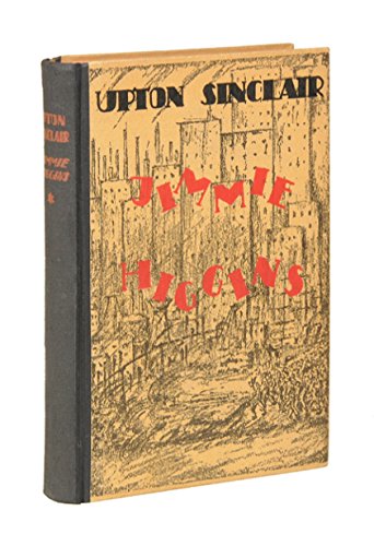 Erstausgabe - Sinclair, Upton.   : Jimmie Higgins. 1.-10. Tausend. Berechtigte bertragung aus dem Amerikanischen von Hermynia zur Mhlen. Erstausgabe