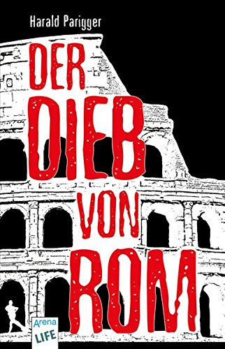 Parigger, Harald   : Der Dieb von Rom. Harald Parigger / Arena-Taschenbuch ; Bd. 50663 : Life 1. Aufl. als Sonderausgabe