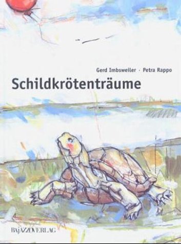 Imbsweiler, Gerd (Mitwirkender) und Petra (Mitwirkender) Rappo   : Schildkrtentrume. eine Geschichte von Gerd Imbsweiler. Mit Bildern von Petra Rappo