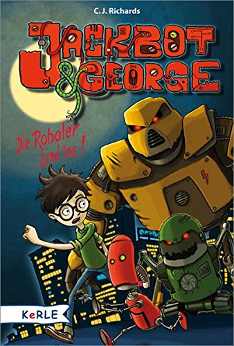 Richards, C. J. and Goro Fujita   : Jackbot & George - Die Roboter sind los Auflage: 1