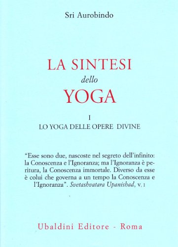 Yoga : - Aurobindo   : La sintesi dello yoga