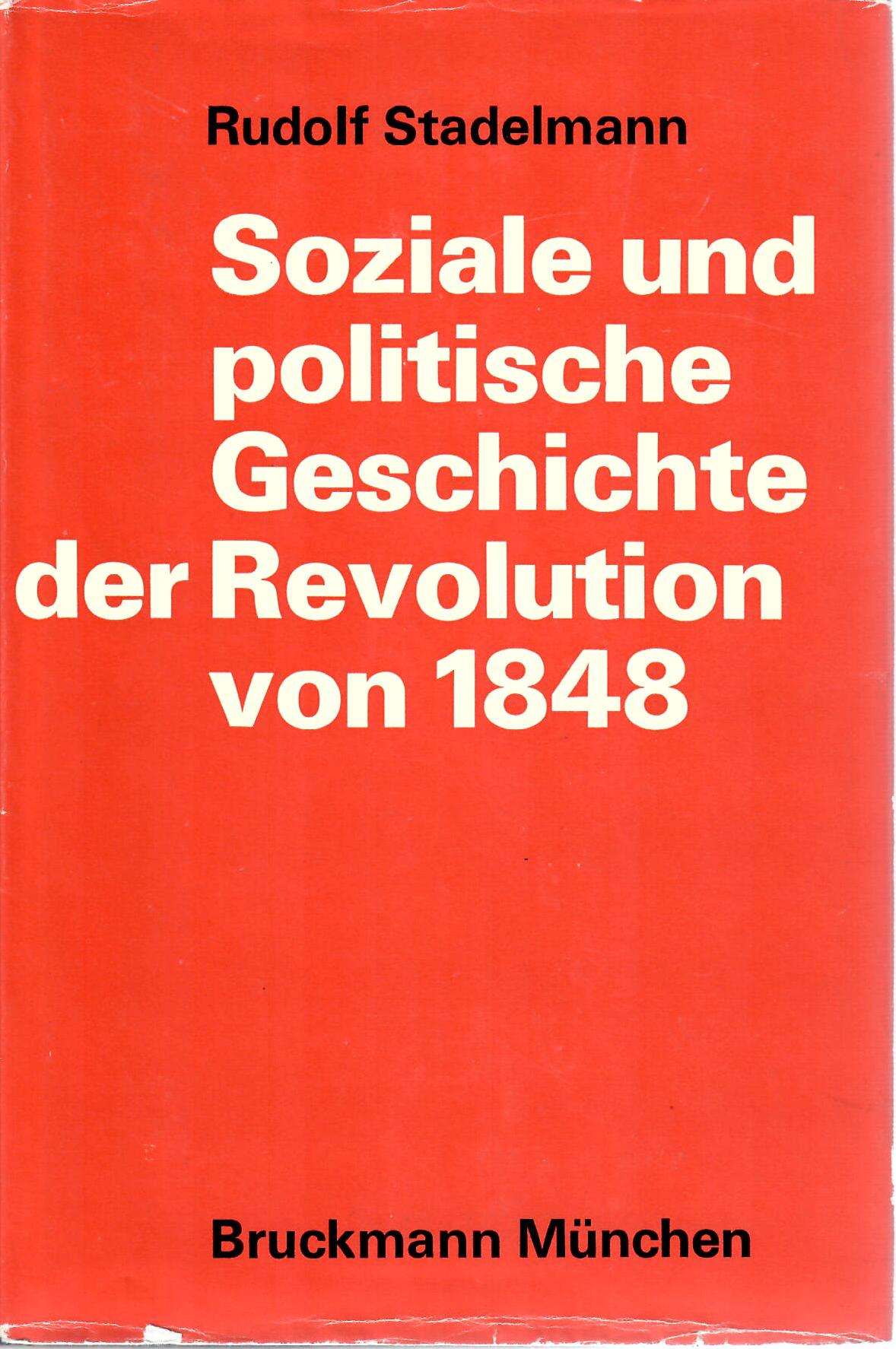 Stadelmann, Rudolf   : Soziale und politische Geschichte der Revolution von 1848 zweite Auflage :