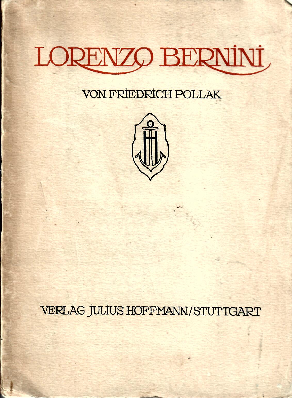 Pollak, Friedrich und Lorenzo Bernini   : Lorenzo Bernini Eine Studie von Friedrich Pollak, Verlag von Julius Hofmann Stuttgart 1919, 122 Seiten
