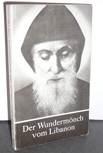 Görlich, Ernst Joseph   : Der Wundermönch vom Libanon : d. Leben d. Heiligen Scharbel Machluf.