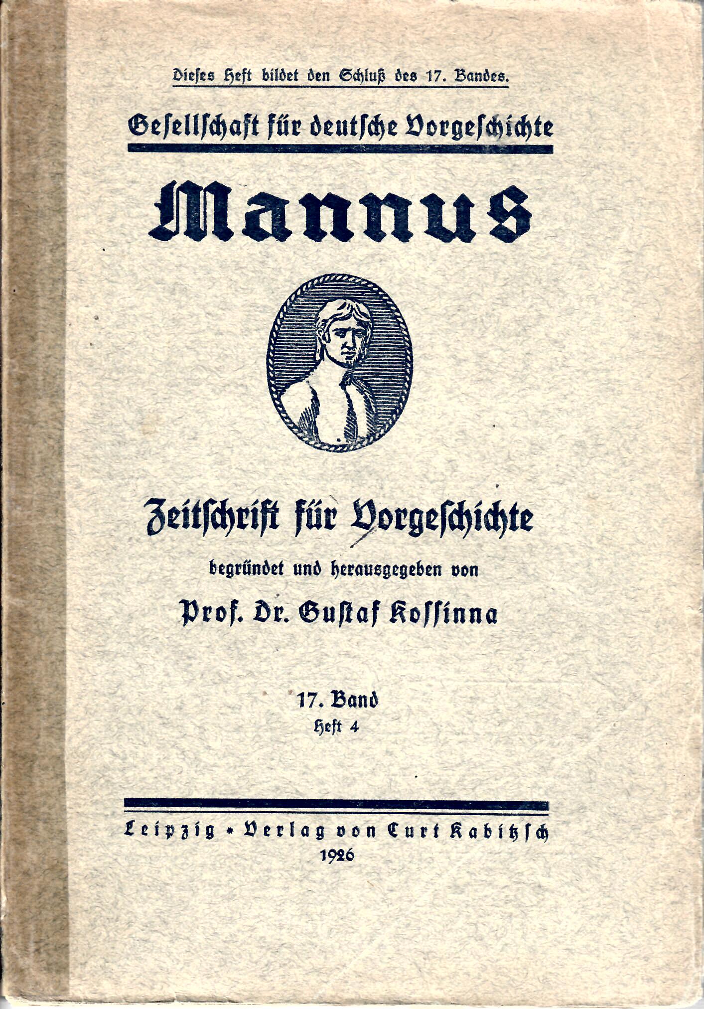 Mannus., - Kossinna Gustaf (gegründet)   : Mannus. Zeitschrift für Vorgeschichte. Herausgeber: Gesellschaft für deutsche Vorgeschichte. Band 17, Heft 4, 1926.