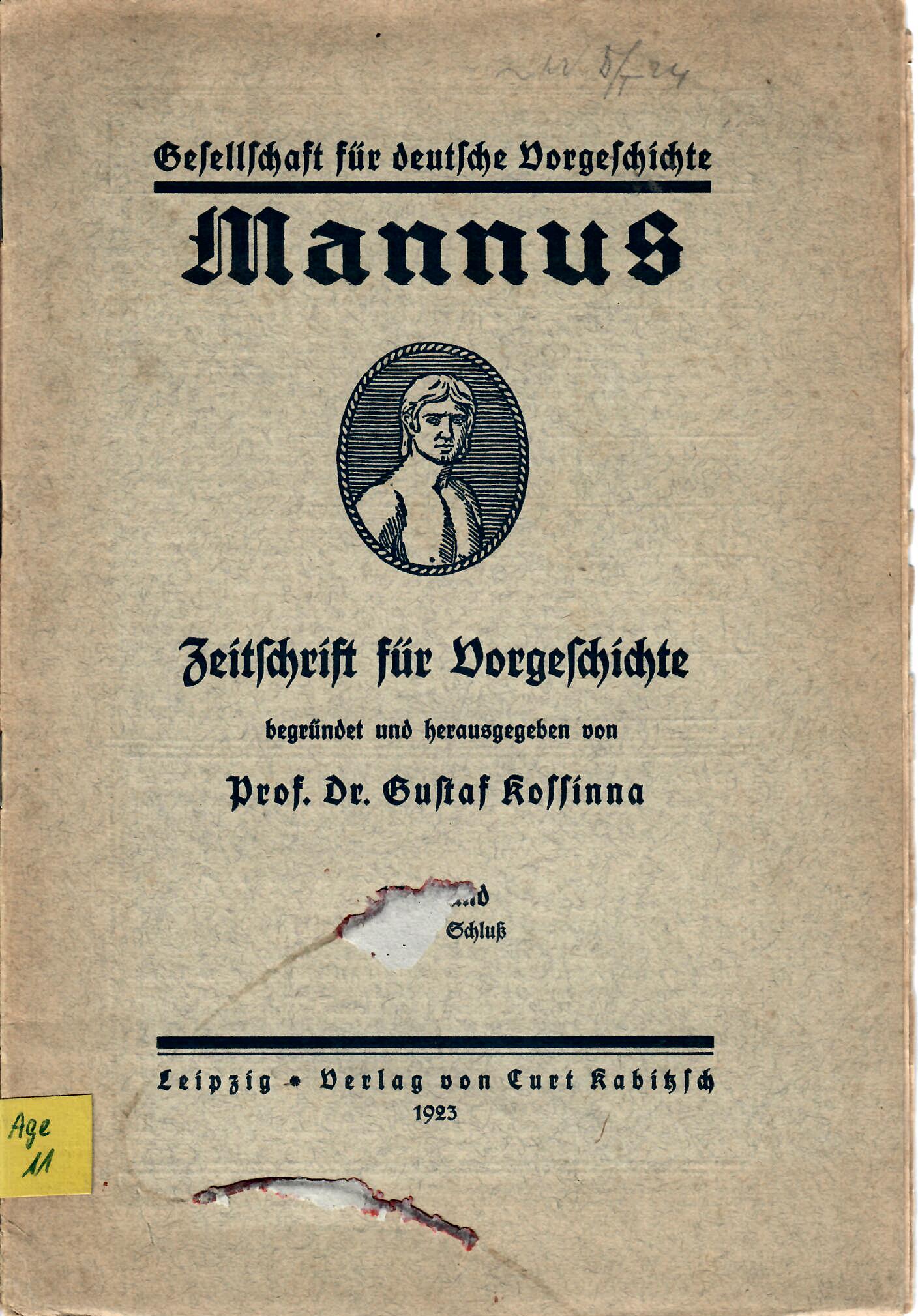 Mannus., - Kossinna Gustaf (gegründet)   : Mannus. Zeitschrift für Vorgeschichte. Herausgeber: Gesellschaft für deutsche Vorgeschichte.  1923 : Altgermanische Weltanschauung und deutsch-christliche Kunst.