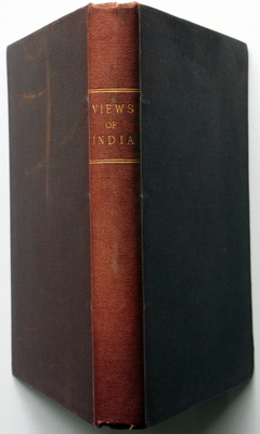 Views in India, China and the Shores of the Red Sea, drawn by Prout, Stanfield, Cattermole, Purser, Austen &c., from original Sketches by Commander Robert Elliott, R. N., with descriptions by Emma Roberts.  2 Bände  in einem. - Roberts, Emma