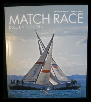 Match Race Duell unter Segeln  1. Auflage 2011 - Pokorny, Tatjana, Richard Walch