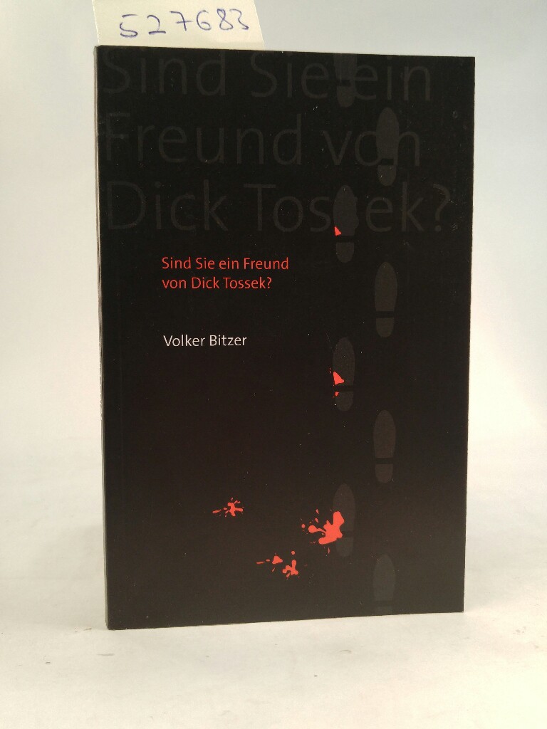 Sind Sie ein Freund von Dick Tossek? .[Neubuch] Nouvelle Noire - Bitzer, Volker