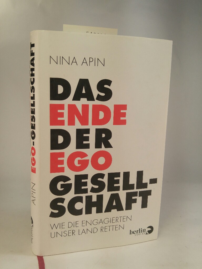 Das Ende der EGO-Gesellschaft: Wie die Engagierten unser Land retten - Apin, Nina