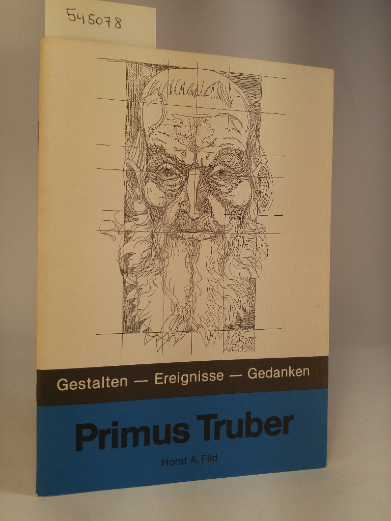 Primus Truber. Der slowen. Reformator.