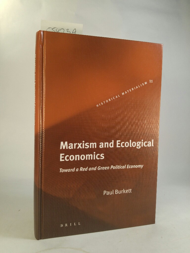Marxism and Ecological Economics : Toward a Red and Green Political Economy [ Neubuch ] (HISTORICAL MATERIALISM BOOK SERIES, Band 11) 1. Auflage - Burkett, Paul