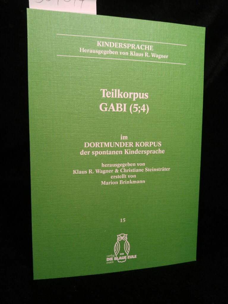 Dortmunder Korpus der spontanen Kindersprache: Band 13: Teilkorpus Gabi (5/4) Band 13: Teilkorpus Gabi (5/4) - Wagner Klaus, R, Christiane Steinsträter  und Marion Brinkmann