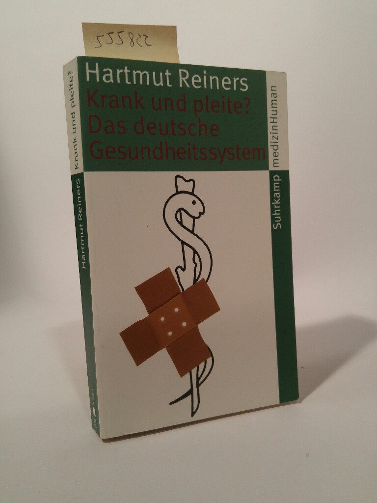 Krank und pleite? Das deutsche Gesundheitssystem Originalausgabe - Hartmut, Reiners
